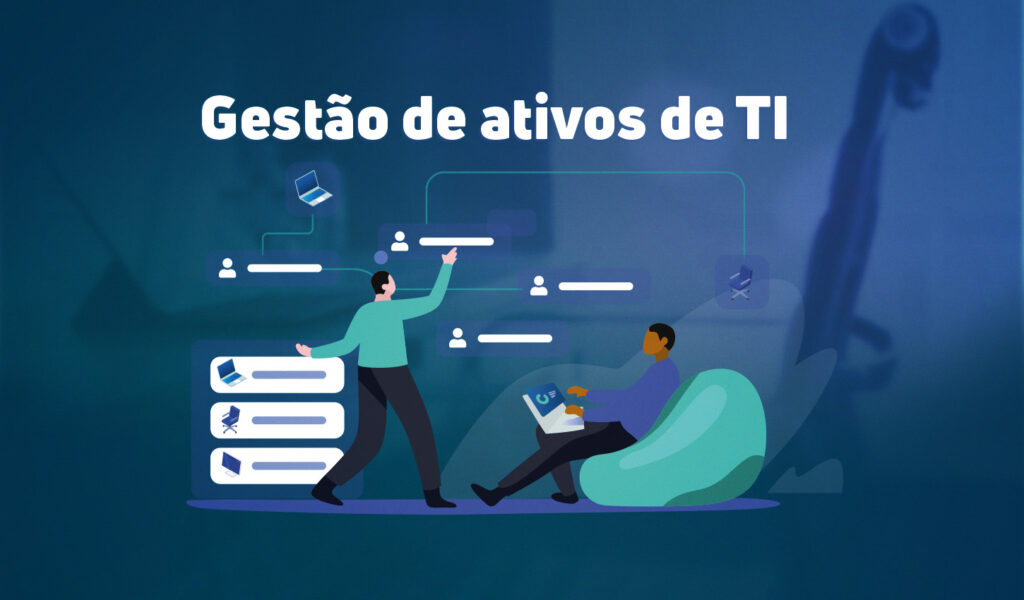 Gestão de ativos de TI: o que é e como fazer